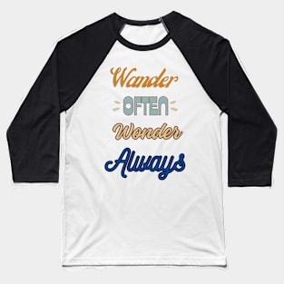 Wander Often, Wonder Always Baseball T-Shirt